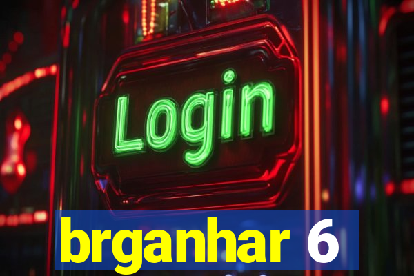 brganhar 6